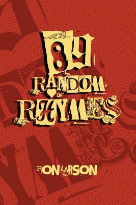 89 Random Rhymes by Ron Larson