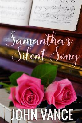 Samantha's Silent Song by John Vance