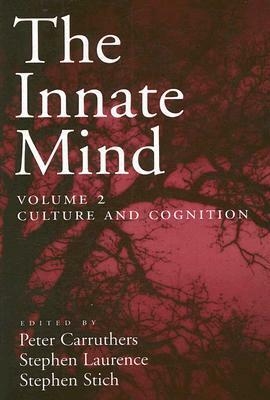 The Innate Mind: Volume 2: Culture and Cognition by Stephen P. Stich, Peter Carruthers, Stephen Laurence