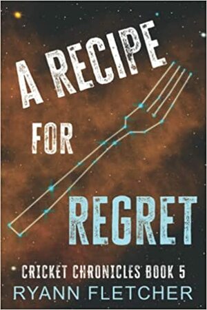 A Recipe For Regret by Ryann Fletcher