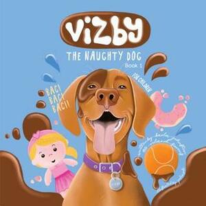 Vizby: The Naughty Dog - Book 1 by Julia Pike, Karla Johnston, Roland Simons