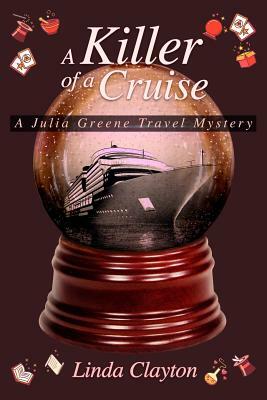 A Killer of a Cruise: A Julia Greene Travel Mystery by Linda Clayton