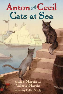 Anton and Cecil, Book 1: Cats at Sea by Lisa Martin, Valerie Martin