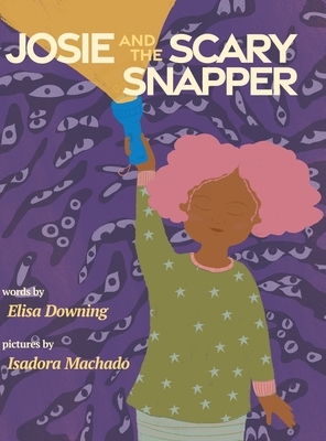 Josie and the Scary Snapper by Elisa Downing