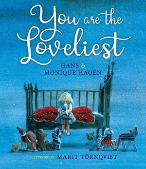 You Are the Loveliest by Marit Törnqvist, Monique Hagen, Hans Hagen