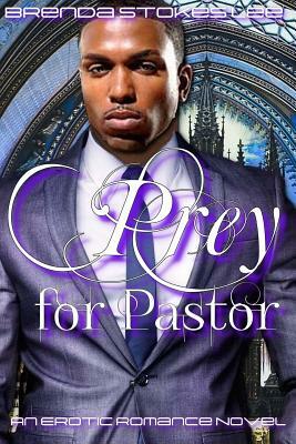 Prey for Pastor: An Erotic Romance Novel by Brenda Stokes Lee