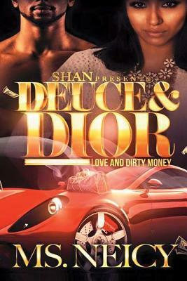 Deuce and Dior: Love and Dirty Money by Neicy