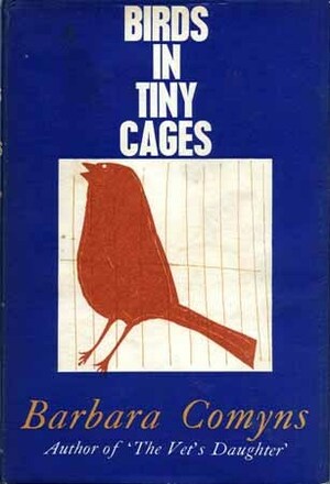 Birds in Tiny Cages by Barbara Comyns