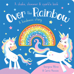 Over the Rainbow: A Kindness Story by Georgina Wren