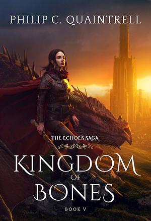 Kingdom of Bones: (The Echoes Saga: Book 5) by Philip C. Quaintrell