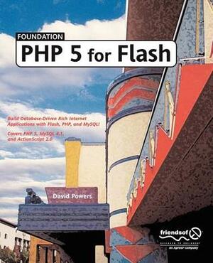 Foundation PHP 5 for Flash by David Powers