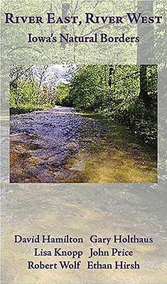 River East, River West: Iowa's Natural Borders by John Price