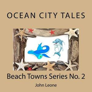 Ocean City Tales: Beach Towns Series No. 2 by John Leone