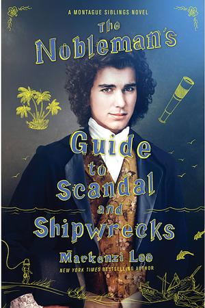 The Nobleman's Guide to Scandal and Shipwrecks by Mackenzi Lee