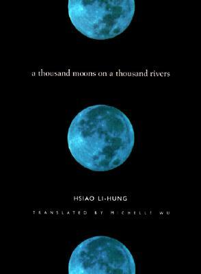 A Thousand Moons on a Thousand Rivers by Hsiao Li-Hung