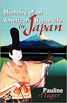 Memoirs of an American Housewife in Japan by Pauline Hager