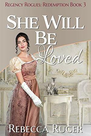 She Will Be Loved by Rebecca Ruger