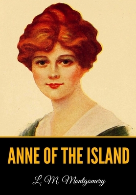 Anne of the Island by L.M. Montgomery