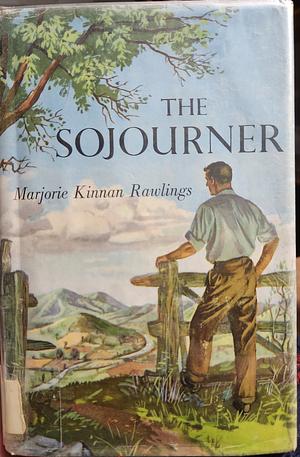 The Sojourner by Marjorie Kinnan Rawlings