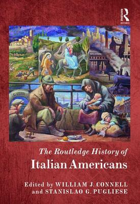 The Routledge History of Italian Americans by 