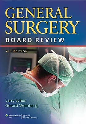 General Surgery Board Review by Gerard Weinberg, Larry A. Scher