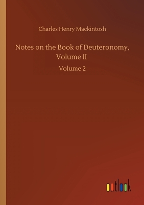 Notes on the Book of Deuteronomy, Volume II: Volume 2 by Charles Henry Mackintosh