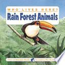 Who Lives Here? Rain Forest Animals by Deborah Hodge