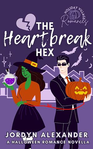 The Heartbreak Hex: A Halloween Romance Novella by Jordyn Alexander, Jordyn Alexander