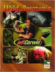 The Jeff Corwin Experience - Into Wild Amazonia (The Jeff Corwin Experience) by Elaine Pascoe, Jeff Corwin