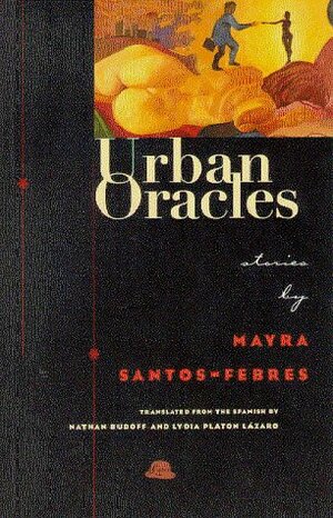 Urban Oracles by Mayra Santos-Febres, Lydia Platón Lázaro, Nathan Budoff