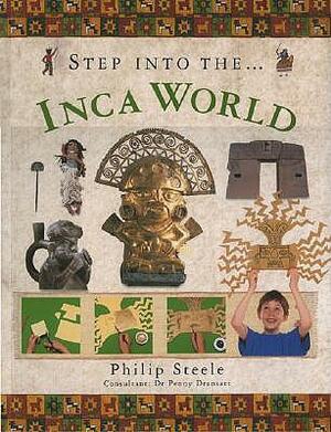 Step Into the Inca World by Philip Steele