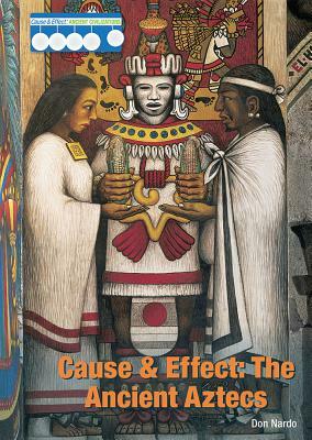 The Ancient Aztecs by Don Nardo