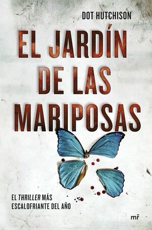 El jardín de las mariposas by Dot Hutchison