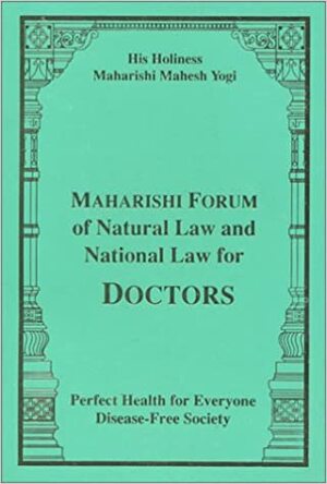 Maharishi Forum of Natural Law and National Law for Doctors: Perfect Health for Everyone-Disease-Free Society by Maharishi Mahesh Yogi