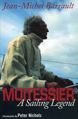 Moitessier: A Sailing Legend by Jean-Michel Barrault