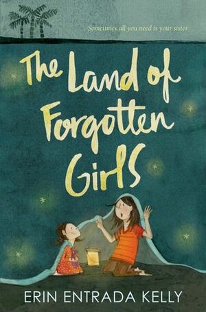 The Land of Forgotten Girls by Erin Entrada Kelly