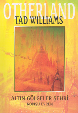 Altın Gölgeler Şehri - Komşu Evren by Tad Williams