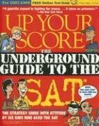 Up Your Score 2007-2008: The Underground Guide to the SAT by Michael Colton, Paul Rossi, Swetha Kambhampati, Jean Huang, Manek Mistry, Larry Berger