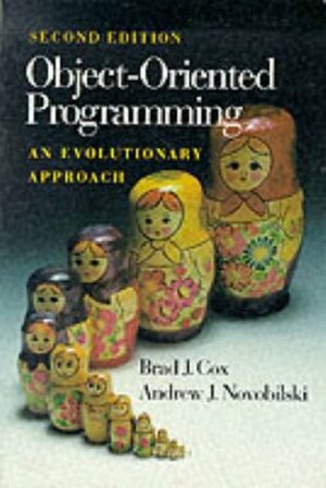 Object-Oriented Programming: An Evolutionary Approach by Brad J. Cox