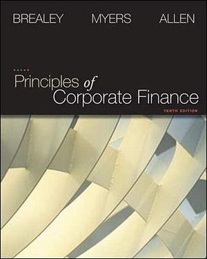 Principles of Corporate Finance, 10th Edition by Franklin Allen, Richard A. Brealey, Richard A. Brealey, Stewart C. Myers