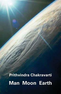 Man Moon Earth by Prithvindra Chakravarti