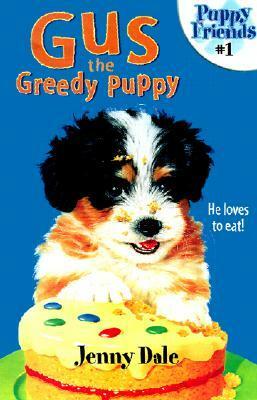 Gus the Greedy Puppy by Jenny Dale