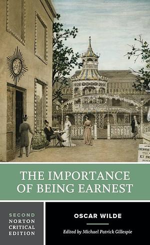 The Importance of Being Earnest: A Norton Critical Edition by Oscar Wilde