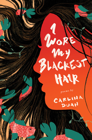 I Wore My Blackest Hair by Carlina Duan