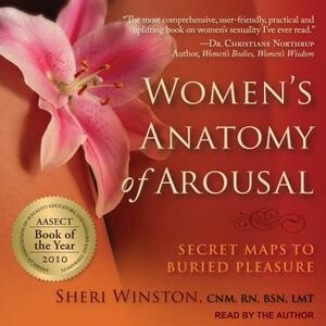 Women's Anatomy of Arousal: Secret Maps to Buried Pleasure by Sheri Winston