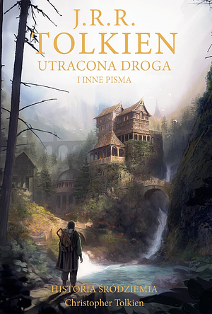 Utracona droga i inne pisma by Christopher Tolkien, J.R.R. Tolkien