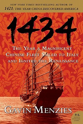 1434: The Year a Magnificent Chinese Fleet Sailed to Italy and Ignited the Renaissance by Gavin Menzies