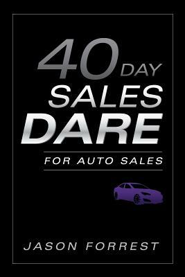 40-Day Sales Dare for Auto Sales by Jason Forrest