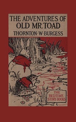 The Adventures of Old Mr. Toad by Thornton W. Burgess