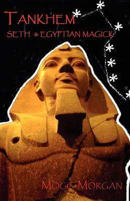 Tankhem: Seth & Egyptian Magick by Mogg Morgan